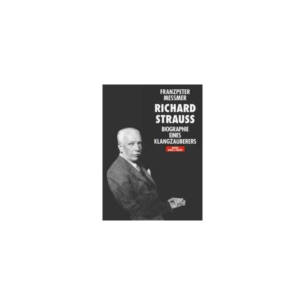 Richard Strauss : Biographie eines Klangzauberers