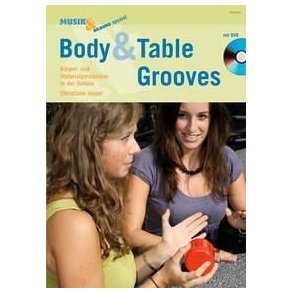 Body & Table Grooves : Körper- und Materialpercussion in der Schule
