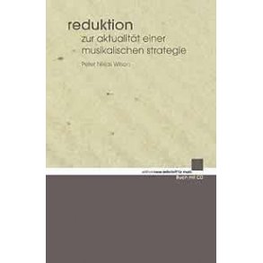 Reduktion : Zur Aktualität einer musikalischen Strategie