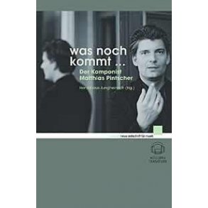 Was noch kommt ... : Der Komponist Matthias Pintscher