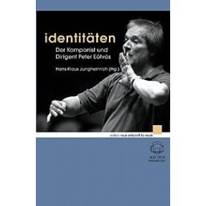 Identitäten : Der Komponist und Dirigent Peter Eötvös