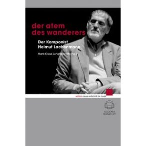 Der Atem des Wanderers : Der Komponist Helmut Lachenmann