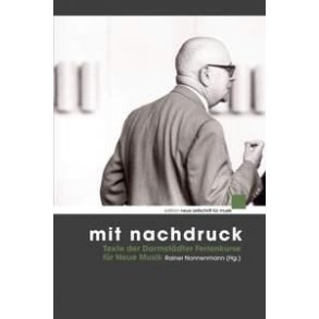 Mit Nachdruck : Texte der Darmstädter Ferienkurse für Neue Musik