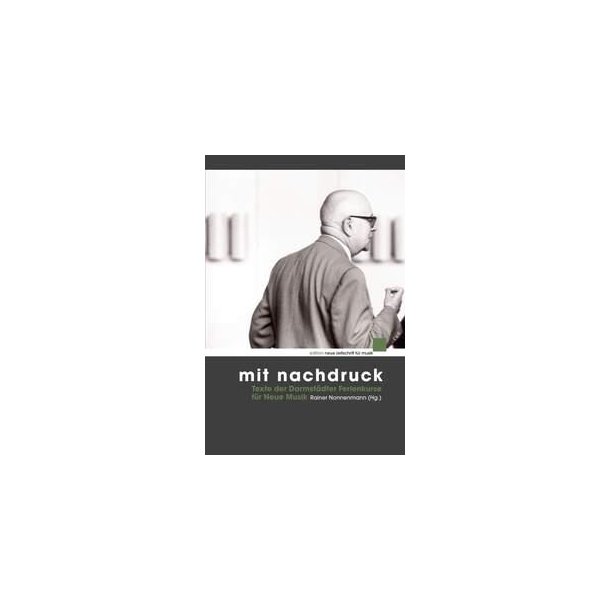 Mit Nachdruck : Texte der Darmst&auml;dter Ferienkurse f&uuml;r Neue Musik