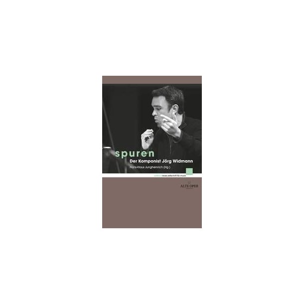 Spuren : Der Komponist J&ouml;rg Widmann