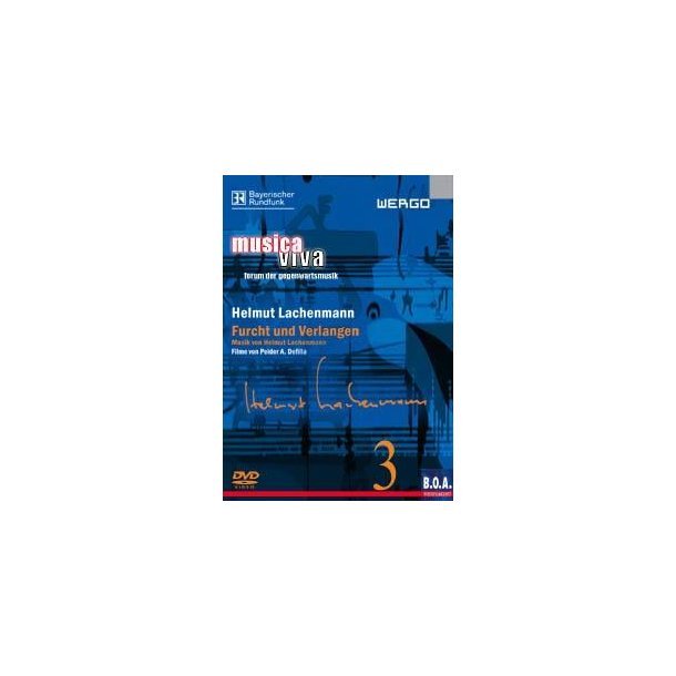 Helmut Lachenmann - Furcht und Verlangen : Film von Peider A. Defilla / Reihe musica viva - forum der gegenwartsmusik