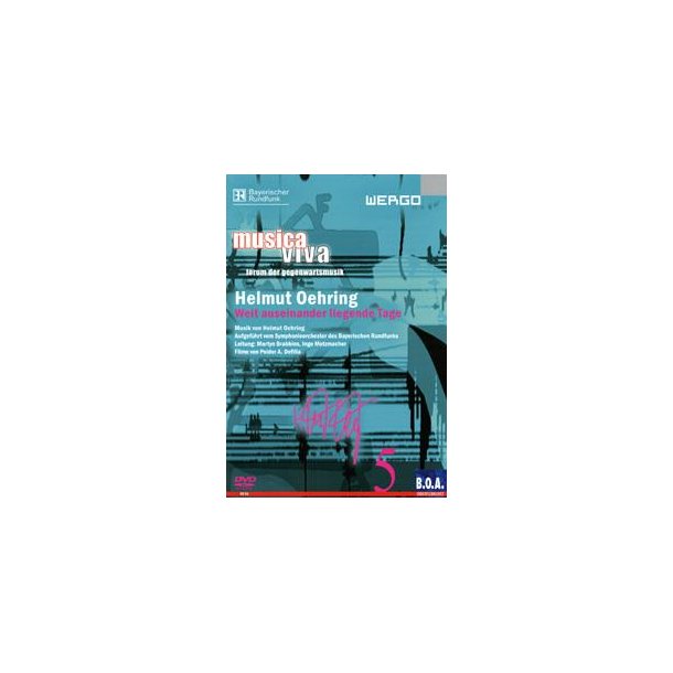 Helmut Oehring - Weit auseinander liegende Tage : Film von Peider A. Defilla / Reihe musica viva - forum der gegenwartsmusik