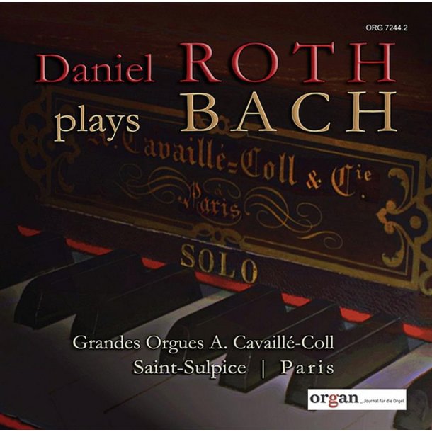 Daniel Roth Plays Bach : Daniel Roth An Der Gro&szlig;en Aristide Cavaill&eacute;-Coll-Orgel Von Saint-Sulpice, Paris