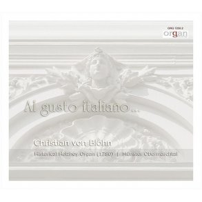 Al Gusto Italiano : Christian Von Blohn An Der Restaurierten Holzhey-Orgel 1780 Im Münster Obermarchtal