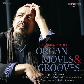 Organ Moves and Grooves. 12 Improvisations : Henning Pertiet An Der Romantischen Orgel 1916 Von Furtwängler und Hammer Im Dom Zu Verden