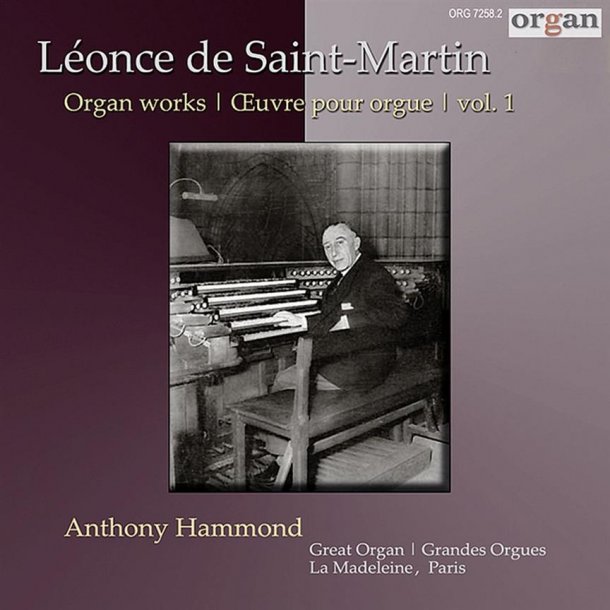 L&eacute;once De Saint-Martin: Organ Works Vol. 1 : Anthony Hammond Uk An Der Gro&szlig;en Cavaill&eacute;-Coll-Dargassies-Orgel Von La Madeleine, Paris