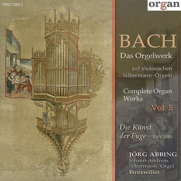 Johann Sebastian Bach: Die Kunst Der Fuge : Das Orgelwerk Auf Els&auml;ssischen Silbermann-Orgeln, Vol. 5