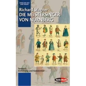 Die Meistersinger von Nurnberg WWV 96 : Textbuch - Einfuhrung und Kommentar