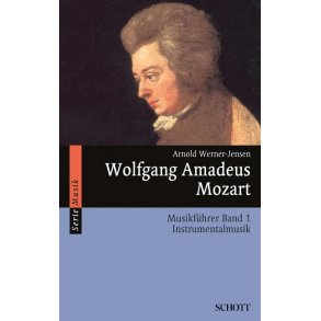 Wolfgang Amadeus Mozart Band 1 : Musikführer - Band 1: Instrumentalmusik