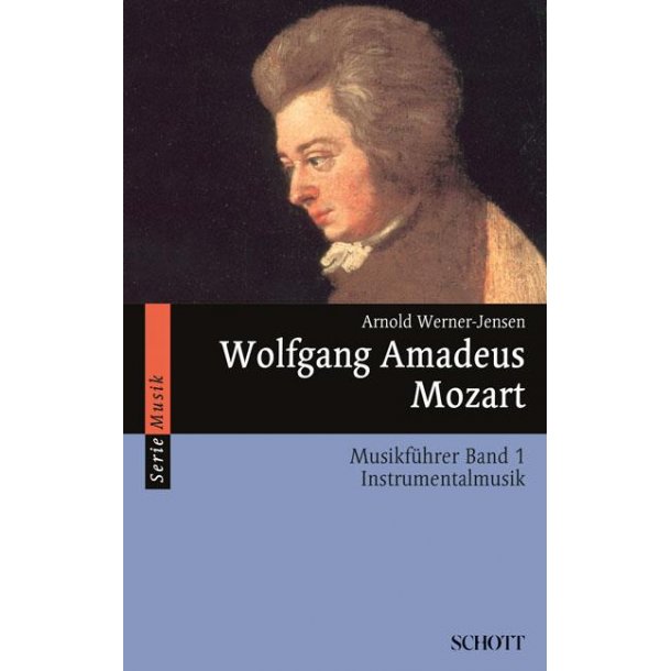 Wolfgang Amadeus Mozart Band 1 : Musikf&uuml;hrer - Band 1: Instrumentalmusik