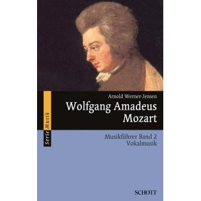 Wolfgang Amadeus Mozart Band 2 : Musikführer - Band 2: Vokalmusik