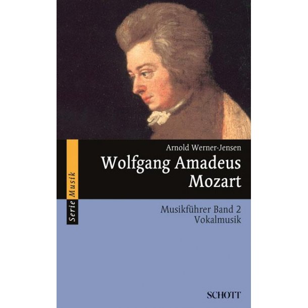 Wolfgang Amadeus Mozart Band 2 : Musikf&uuml;hrer - Band 2: Vokalmusik