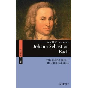 Johann Sebastian Bach Band 1 : Musikführer - Band 1: Instrumentalmusik