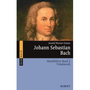 Johann Sebastian Bach Band 2 : Musikführer - Band 2: Vokalmusik