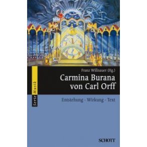 Carmina Burana Von Carl Orff : Entstehung - Wirkung - Text