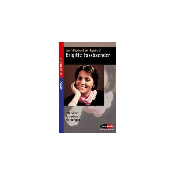 Brigitte Fassbaender : Interviews - Tatsachen - Meinungen