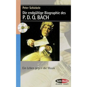 Die endgultige Biographie des P. D. Q. BACH : Ein Leben gegen die Musik
