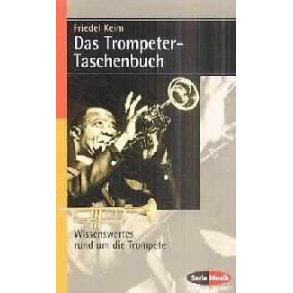 Das Trompeter-Taschenbuch : Wissenswertes rund um die Trompete