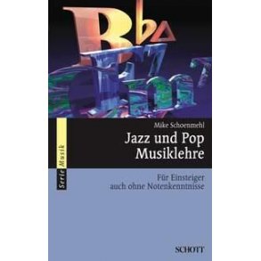 Jazz und Pop Musiklehre : Fur Einsteiger auch ohne Notenkenntnisse
