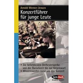 Konzertfuhrer fur junge Leute : Die beliebtesten Orchesterwerke von der Barockzeit bis zur Gegenwart