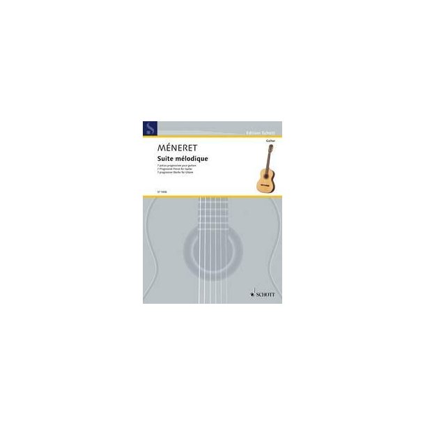 Suite melodique : 7 Progressive Pieces for Guitar