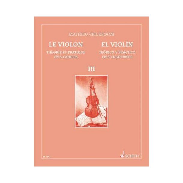 Le Violon - El Viol&oacute;n Vol. 3 : Th&eacute;orie et pratique en 5 volumes - T&eacute;orico y pr&aacute;tico en 5 cuadernos