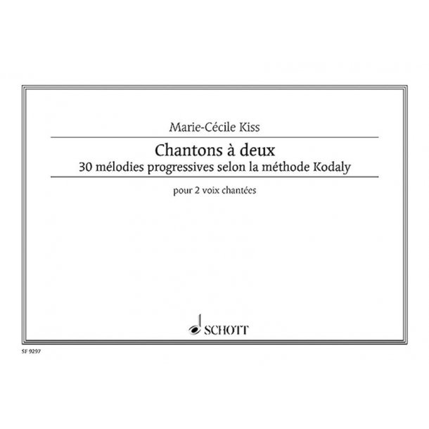 Chansons &agrave; Deux : 30 melodies progressives selon la methode Kodaly