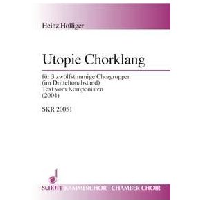 Utopie Chorklang : fur 3 zwolfstimmige Chorgruppen (im Drittelton-Abstand)