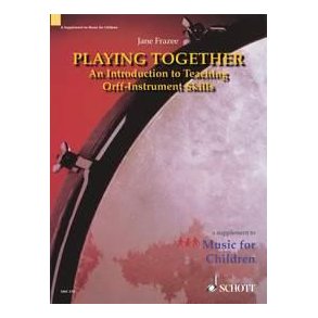 Playing Together : An Introduction to Teaching Orff-Instrument Skills