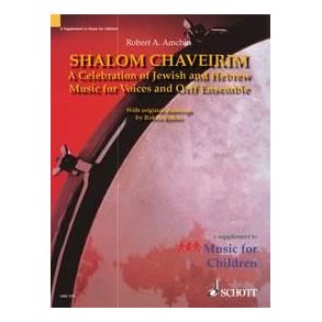Shalom Chaveirim : A Celebration of Jewish and Hebrew Music for Voices and Orff Ensemble