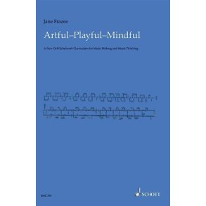 Artful, Playful, Mindful : An Essential Guide for Orff Music Teachers