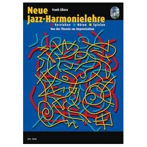 Neue Jazz-Harmonielehre : Verstehen - Hören - Spielen, Von der Theorie zur Improvisation