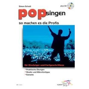 Pop singen - so machen es die Profis : fur Einsteiger und Fortgeschrittene: Praktische ubungen - Studio- und Mikrofontipps - Karaoke