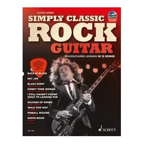 Simply Classic Rock Guitar : Rockgitarre lernen in 12 Songs