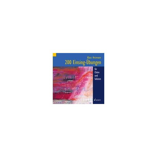 200 Einsing&uuml;bungen : f&uuml;r Ch&ouml;re und Solisten