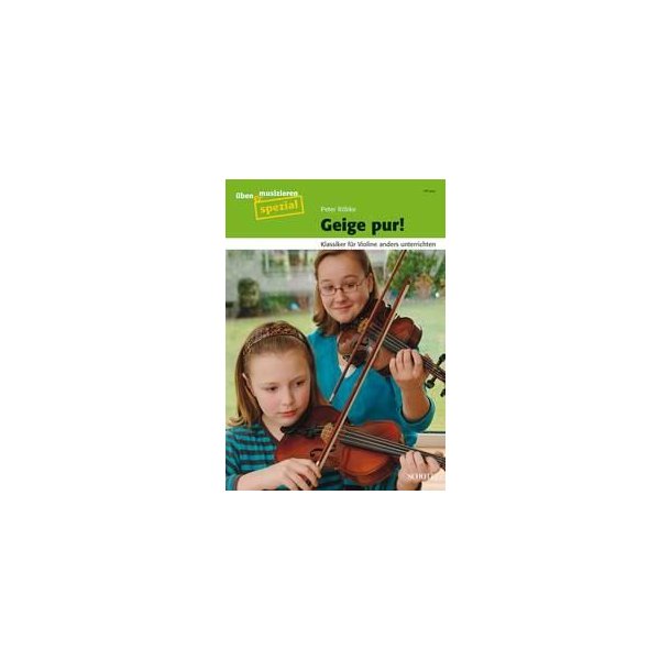 Geige pur! : Klassiker f&uuml;r Violine anders unterrichten