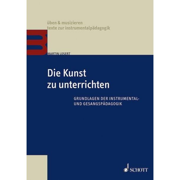 Die Kunst zu unterrichten : Grundlagen der Instrumental- und Gesangsp&auml;dagogik