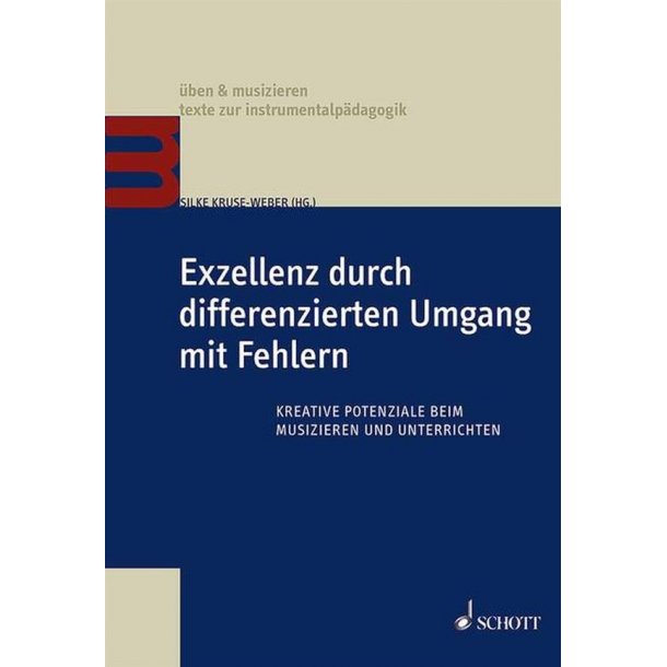 Exzellenz durch differenzierten Umgang mit Fehlern : Kreative Potenziale beim Musizieren und Unterrichten