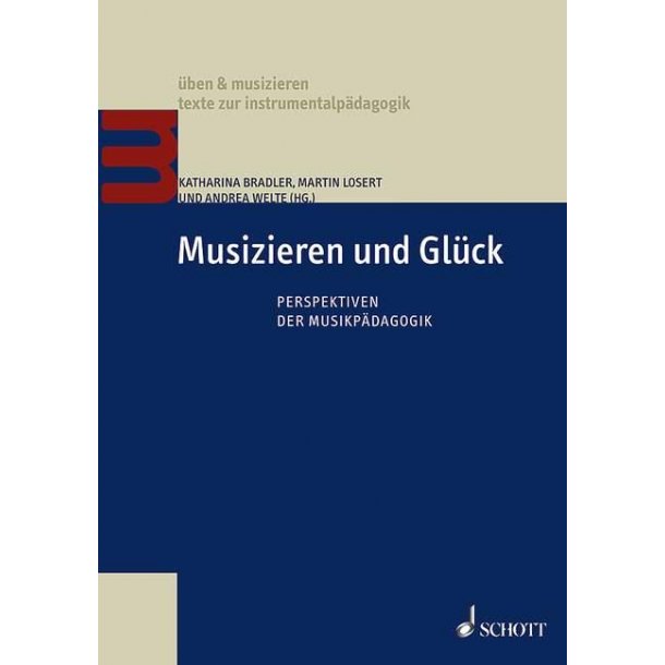 Musizieren und Gl&uuml;ck : Perspektiven der Musikp&auml;dagogik