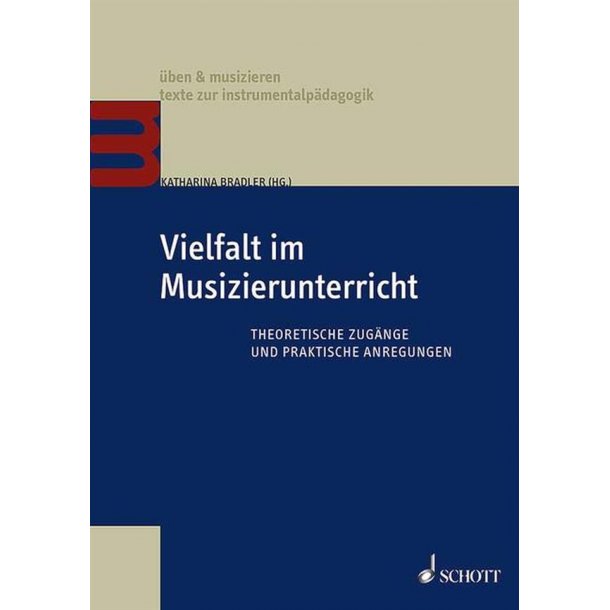 Vielfalt im Musizierunterricht : Theoretische Zug&auml;nge und praktische Anregungen