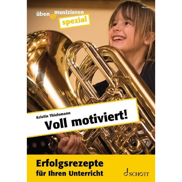 Voll motiviert! : Erfolgsrezepte f&uuml;r Ihren Unterricht