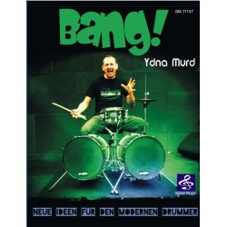 Bang! Neue Ideen F&uuml;r Den Modernen Drummer