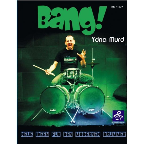 Bang! Neue Ideen F&uuml;r Den Modernen Drummer