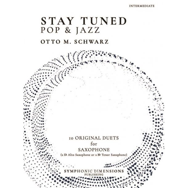 Stay Tuned - Pop & Jazz : 10 Original Duets for Saxophone (2 Eb Alto Saxophones or 2 Bb Tenor Saxophones