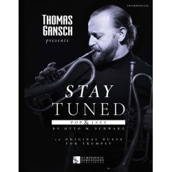 Thomas Gansch presents Stay Tuned - Pop & Jazz : 10 Original Duets for Trumpet